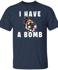 I Have A Bomb Shirt 13 redirect05202024230520 4
