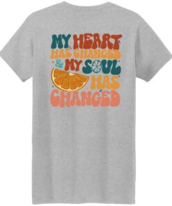 Orange Juice My Heart Has Changed and My Soul Has Changed Shirt 31 redirect07222024050713 5