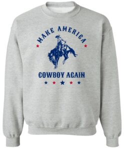 Make america cowboy again sweatshirt 11 redirect08112022030855 2