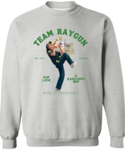 Team Raygun Pop Lock Kangaroo Hop Born To Breakdancer Shirt 11 redirect08182024230830 2