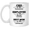 CEO Of The Household Employee Of The Month Best Mom Of The Universe Ceramic Coffee Mug – Travel Mug