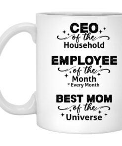 CEO Of The Household Employee Of The Month Best Mom Of The Universe Ceramic Coffee Mug – Travel Mug