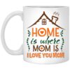 Home Is Where Mom Is I Love You Mom Gift for Mom Ceramic Coffee Mug 18 040321 101023 CubeBik Image 631