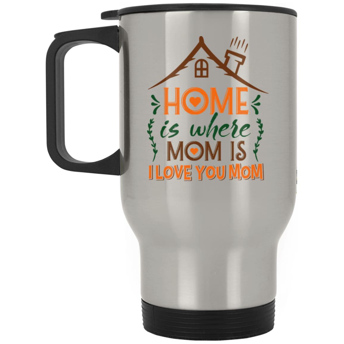 Home Is Where Mom Is I Love You Mom Gift for Mom Ceramic Coffee Mug 33 040321 101029 CubeBik Image 776