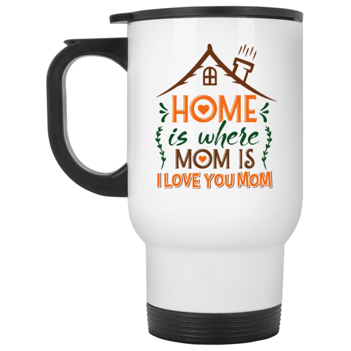 Home Is Where Mom Is I Love You Mom Gift for Mom Ceramic Coffee Mug 32 040321 101032 CubeBik Image 299