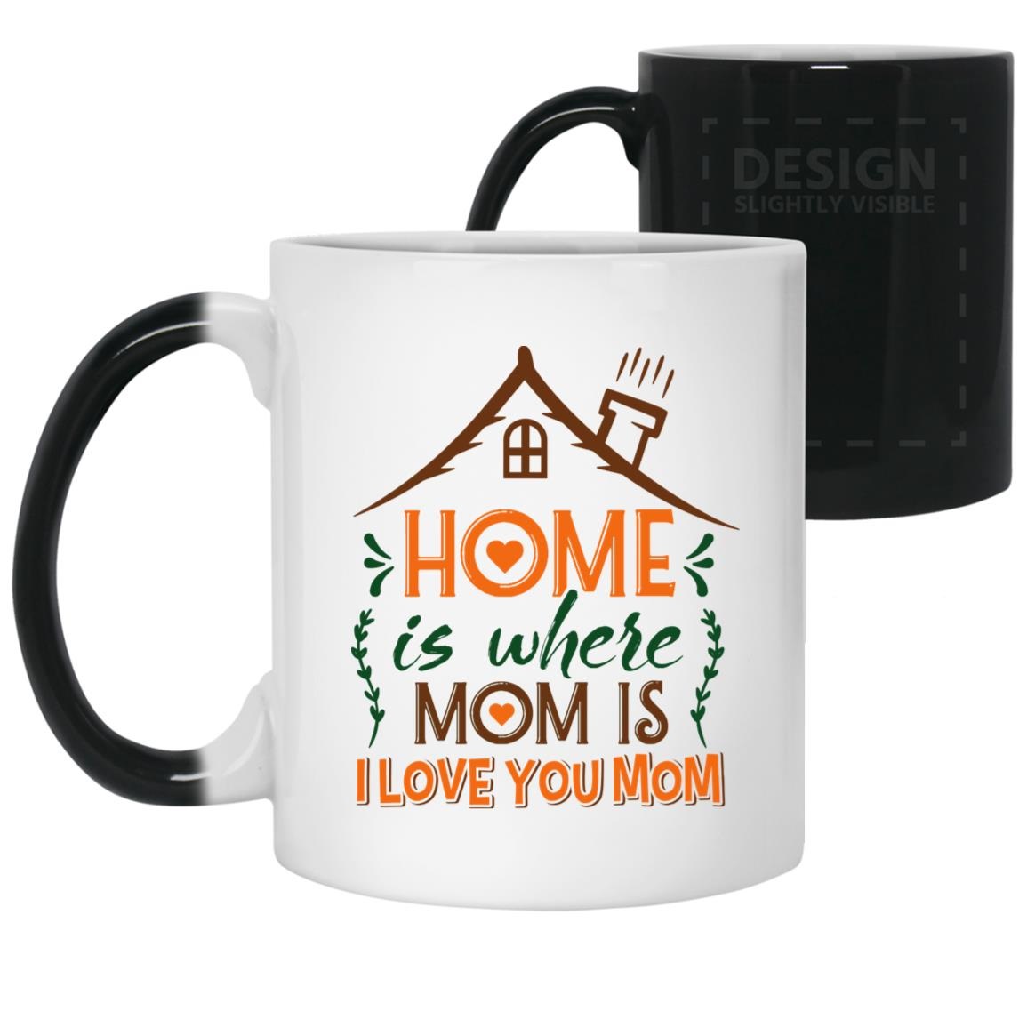Home Is Where Mom Is I Love You Mom Gift for Mom Ceramic Coffee Mug 29 040321 101040 CubeBik Image 297