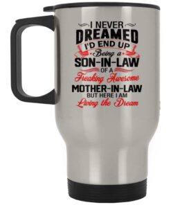 I Never Dreamed I'd End Up Being A Son In Law Ceramic Coffee Mug - Beer Stein - Water Bottle 21 170621 093622 CubeBik Image 447