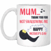 Mum Thank You For Not Swallowing Me Happy Mother’s Day Ceramic Coffee Mug 21 705149932 25022020 cubebik