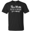 Funny Mom Gift This Mom Needs A Drink Shirt 25 redirect 1187