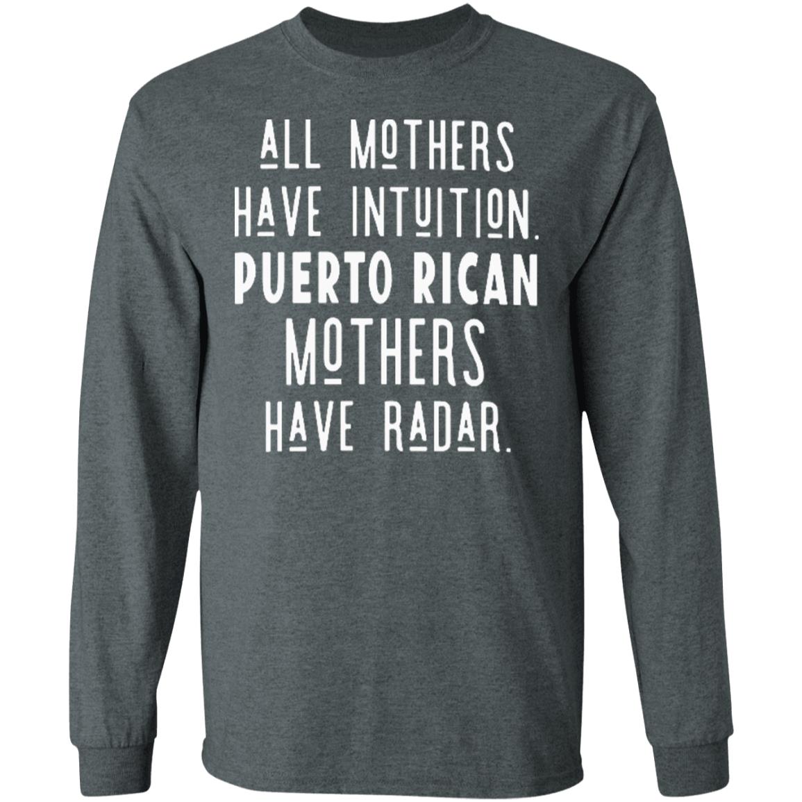 All Mothers Have Intuition Puerto Rican Mothers Have Radar Shirt 30 redirect 1600