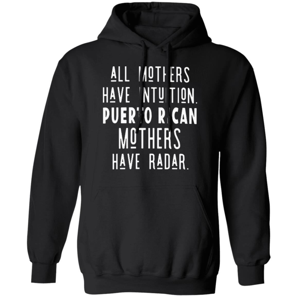 All Mothers Have Intuition Puerto Rican Mothers Have Radar Shirt 31 redirect 1601