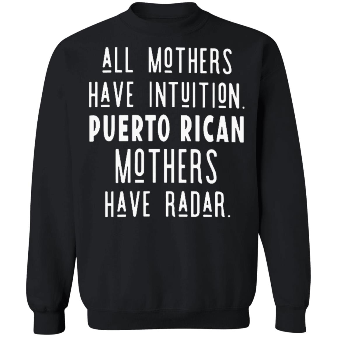 All Mothers Have Intuition Puerto Rican Mothers Have Radar Shirt 32 redirect 1602
