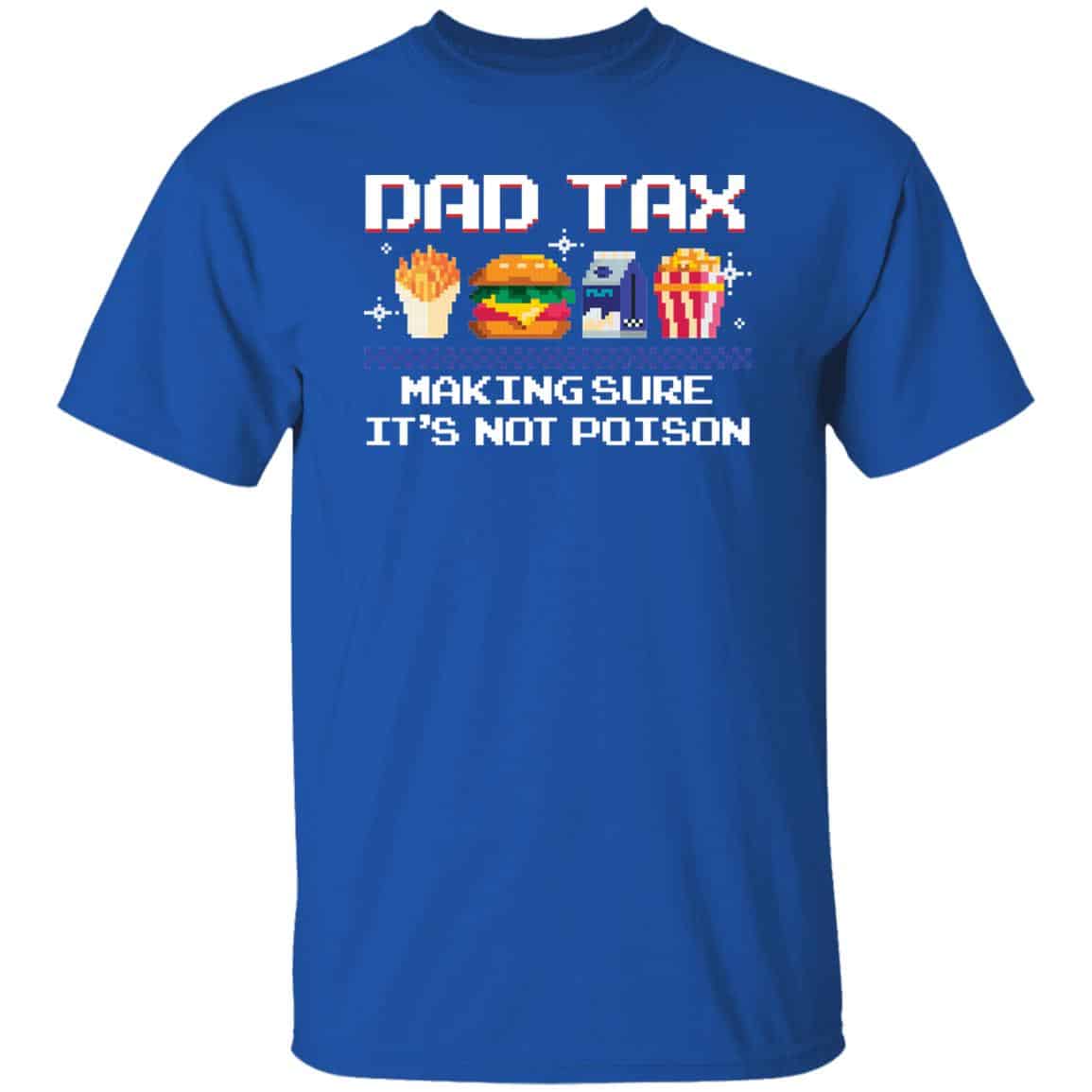 Dad Tax Making Sure It’s Not Poison Funny Dad Jokes Shirt 33 250104091456 CubeBik Image 4A551093E635