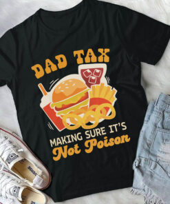 Dad Tax Making Sure It’s Not Poison Funny Shirt 21 250426101351 CubeBik Image 63D266B19E5E