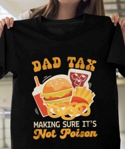 Dad Tax Making Sure It’s Not Poison Funny Shirt 20 250426101443 CubeBik Image A7753C4DA807