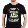 Flippers Up I Stand With The Penguins Funny Political Shirt 8 Flippers Up I Stand With The Penguins Funny Political Shirt