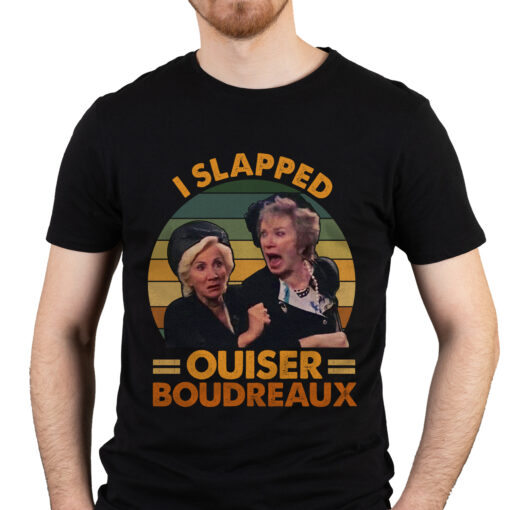 I Slapped Ouiser Boudreaux Funny Movie Vintage Retro Shirt