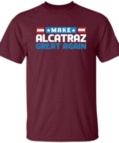 Make Alcatraz Great Again Funny Political Shirt 19 250510044255 CubeBik Image 5601BF77506D