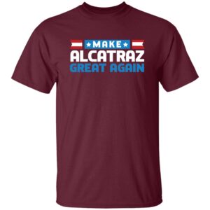 Make Alcatraz Great Again Funny Political Shirt 22 250510044255 CubeBik Image 5601BF77506D