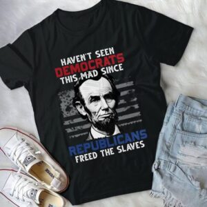 Haven’t Seen Democrats This Mad Since Republicans Freed The Slaves Shirt 24 250510063529 CubeBik Image 81207A57AFB6 768x768