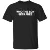Who The Son Sets Free Free Indeed Bold Shirt - Christian Faith Apparel 8 Who The Son Sets Free Free Indeed Bold Shirt - Christian Faith Apparel