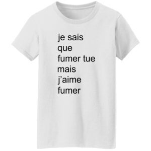 Adele Castillon Je Sais Que Fumer Tue Mais J’aime Fumer Shirt 16 redirect05082025230512 2