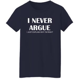 I Never Argue I Just Explain Why I’m Right Shirt 18 redirect05092025050526