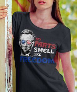 My Farts Smell Like Freedom Abraham Lincoln Funny 4th Of July Shirt