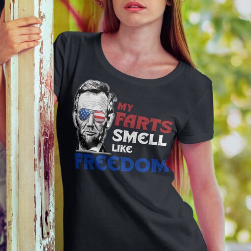 My Farts Smell Like Freedom Abraham Lincoln Funny 4th Of July Shirt