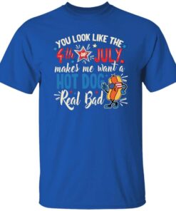 You Look Like The 4th of July Makes Me Want A Hot Dog Real Bad Funny Shirt 24 240702092446 CubeBik Image D44F8A7F151E