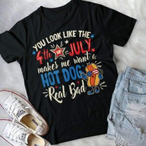 You Look Like The 4th of July Makes Me Want A Hot Dog Real Bad Funny Shirt 26 240702100150 CubeBik Image 2A731CF2EF5E