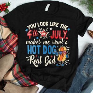You Look Like The 4th of July Makes Me Want A Hot Dog Real Bad Funny Shirt 27 240702100202 CubeBik Image 1161F25536D1