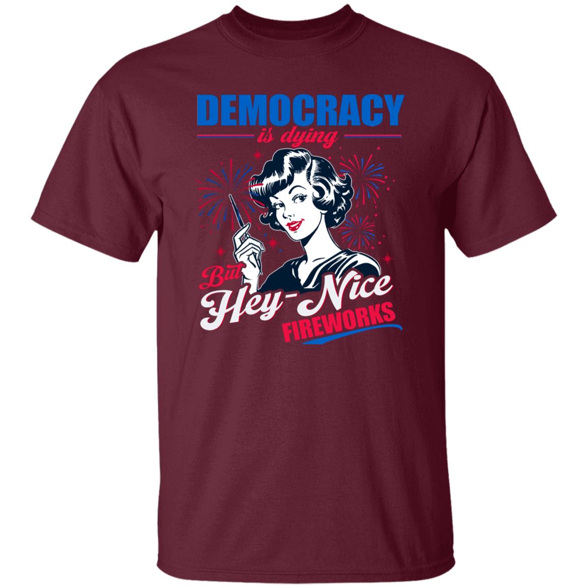 Democracy Is Dying But Hey Nice Fireworks Funny 4th Of July Shirt 43 250528093655 CubeBik Image FB97D2A1A17E
