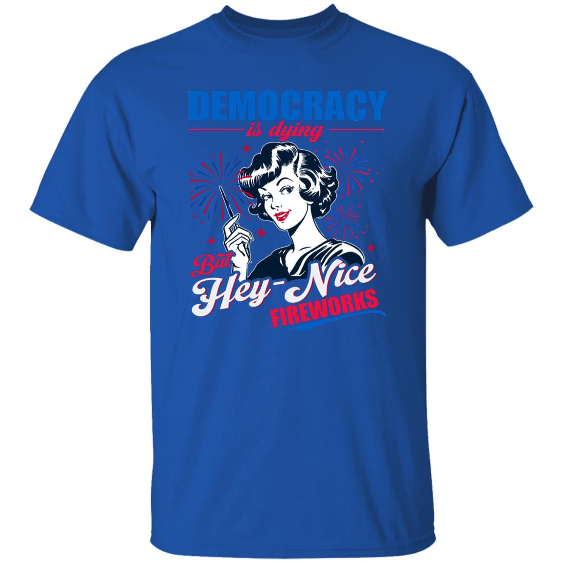 Democracy Is Dying But Hey Nice Fireworks Funny 4th Of July Shirt 42 250528093700 CubeBik Image C1097CF6A851