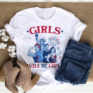 Girls Will Be Girls Patriotic Feminist 4th Of July Women Shirt 18 250609121641 CubeBik Image 1DF1F64901F1