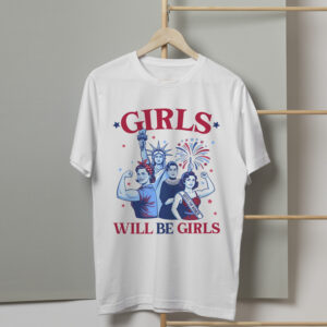 Girls Will Be Girls Patriotic Feminist 4th Of July Women Shirt 19 250609121656 CubeBik Image 5F57C1FF91BD