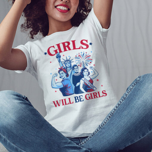 Girls Will Be Girls Patriotic Feminist 4th Of July Women Shirt