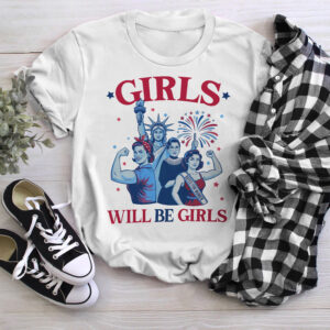 Girls Will Be Girls Patriotic Feminist 4th Of July Women Shirt 20 250609121744 CubeBik Image 652D5EC43F4A