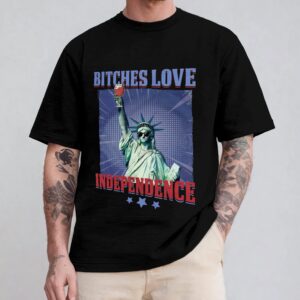 Bitches Love Independence Funny 4th Of July Shirt 17 Bitches Love Independence Funny 4th Of July 3