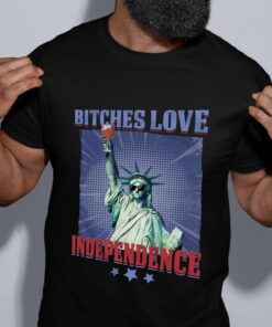 Bitches Love Independence Funny 4th Of July Shirt 13 Bitches Love Independence Funny 4th Of July 4