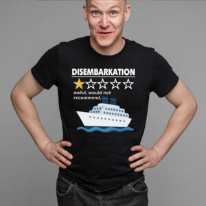 Disembarkation Awful Would Not Recommend Funny Cruise Ship Shirt 17 Disembarkation Awful Would Not Recommend Funny Cruise Ship 1