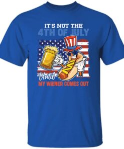 It’s Not The 4Th Of July Until My Wiener Comes Out Funny 4th Of July Shirt 12 It’s Not The 4th Of July Until My Wiener Comes Out Funny 4th Of July Shirt 4
