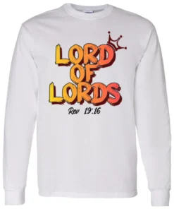 Lord of Lords Rev 19:16 Shirt 10 Lord Of Lords Rev 19 16 Shirt 3