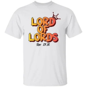 Lord of Lords Rev 19:16 Shirt 16 Lord Of Lords Rev 19 16 Shirt