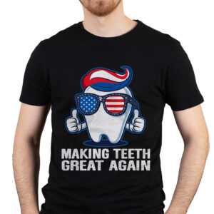 Making Teeth Great Again Funny Trump 4th Of July American Flag Shirt 18 Making Teeth Great Again Funny Trump 4th Of July American Flag 1