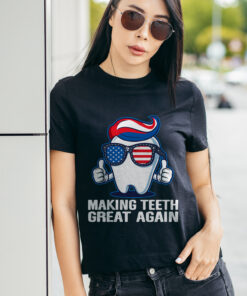 Making Teeth Great Again Funny Trump 4th Of July American Flag Shirt 13 Making Teeth Great Again Funny Trump 4th Of July American Flag 4