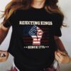 Rejecting Kings Since 1776 Patriotic American Flag Vintage Retro Shirt 2