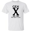 Gen X 1965-1980 We Don’t Care Shirt 17 redirect06092025040657 4
