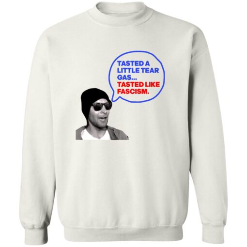 Tasted A Little Tear Gas Tasted Like Fascism Shirt