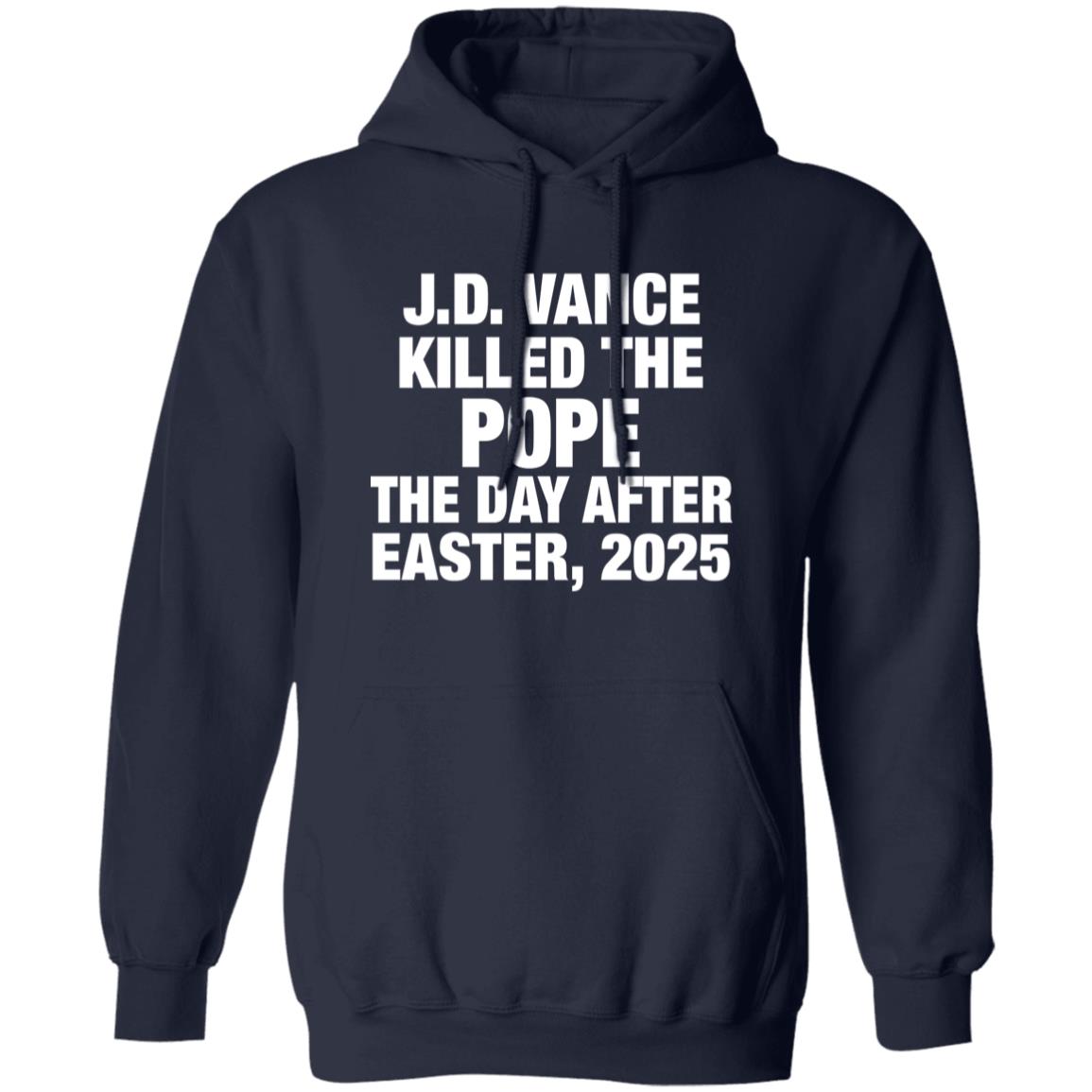 JD Vance Killed the Pope Francis On The Day After Easter 2025 Shirt 21 redirect06112025230626
